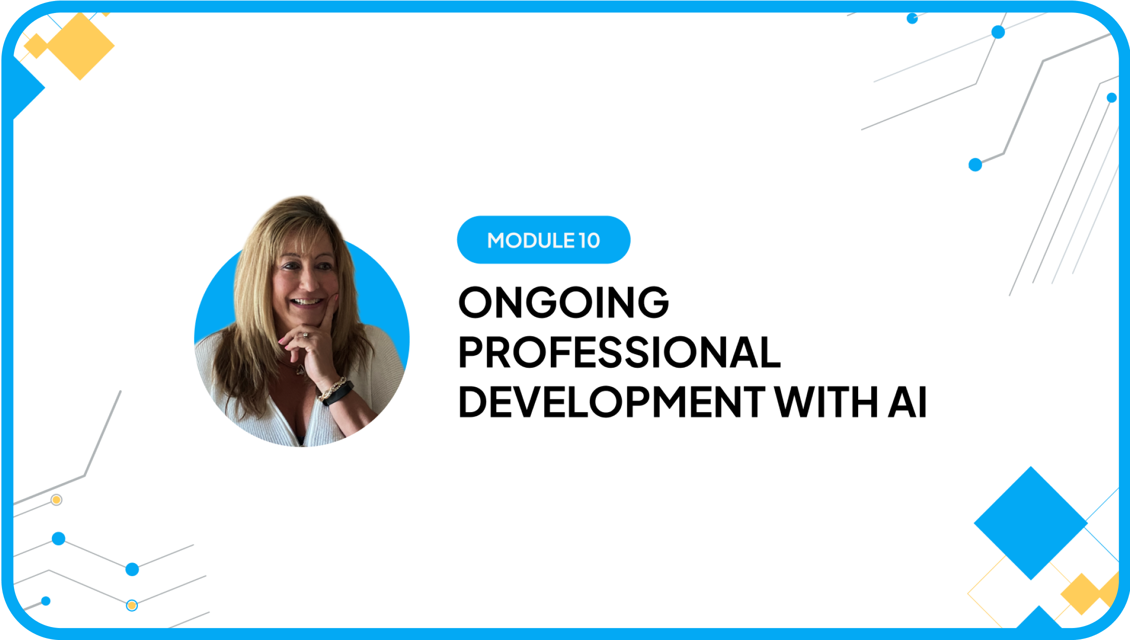Module 10 Ongoing Professional Development with AI and instructor portrait