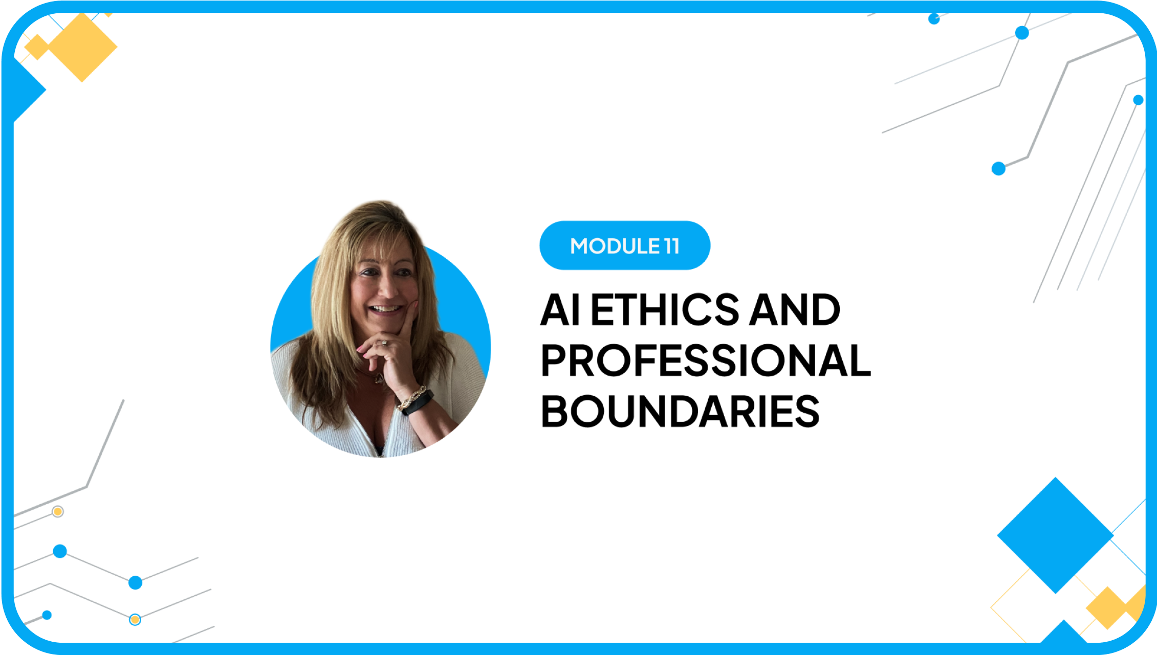Module 11 AI Ethics and Professional Boundaries with instructor portrait