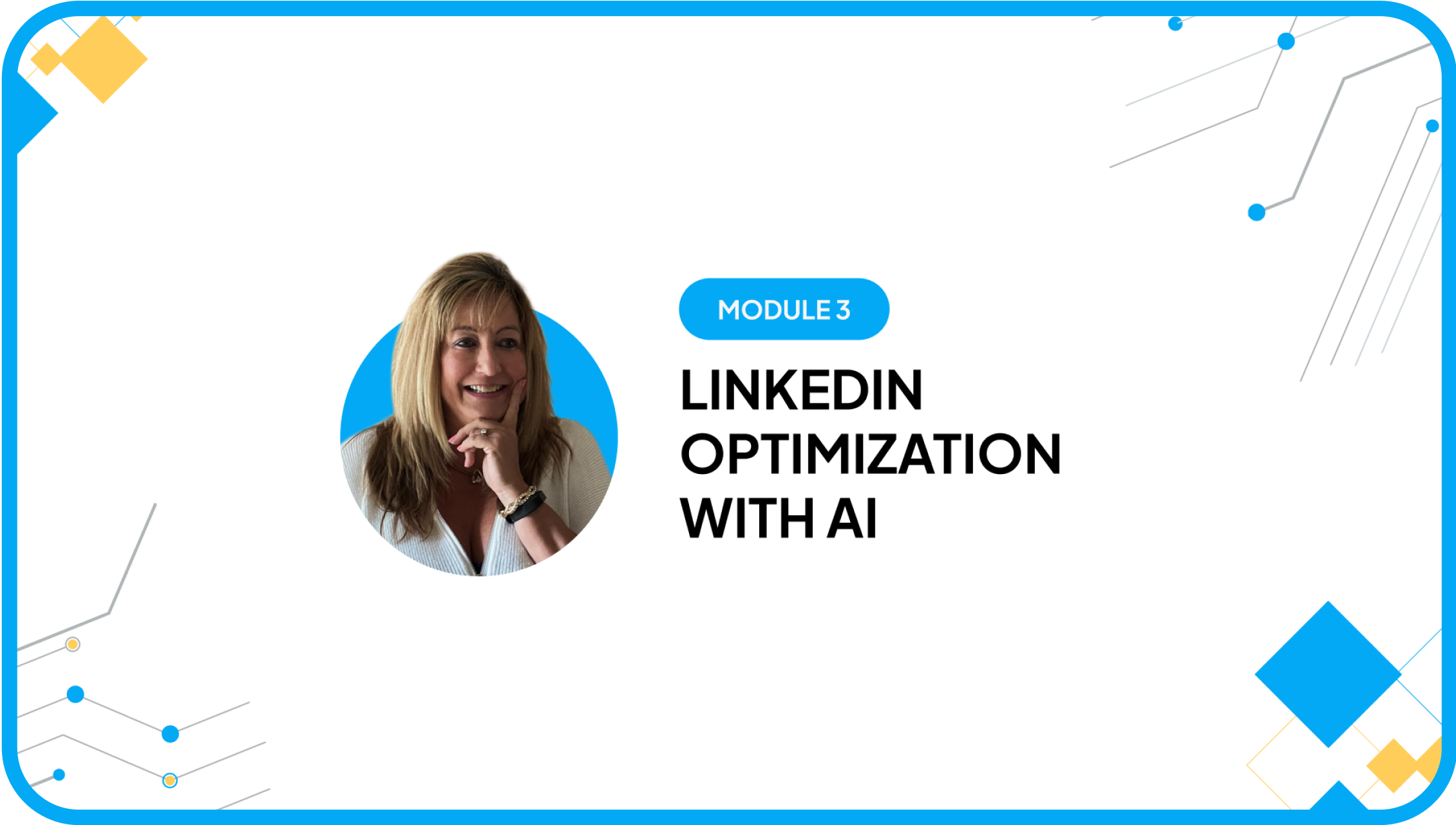 Module 3 LinkedIn Optimization with AI and instructor portrait