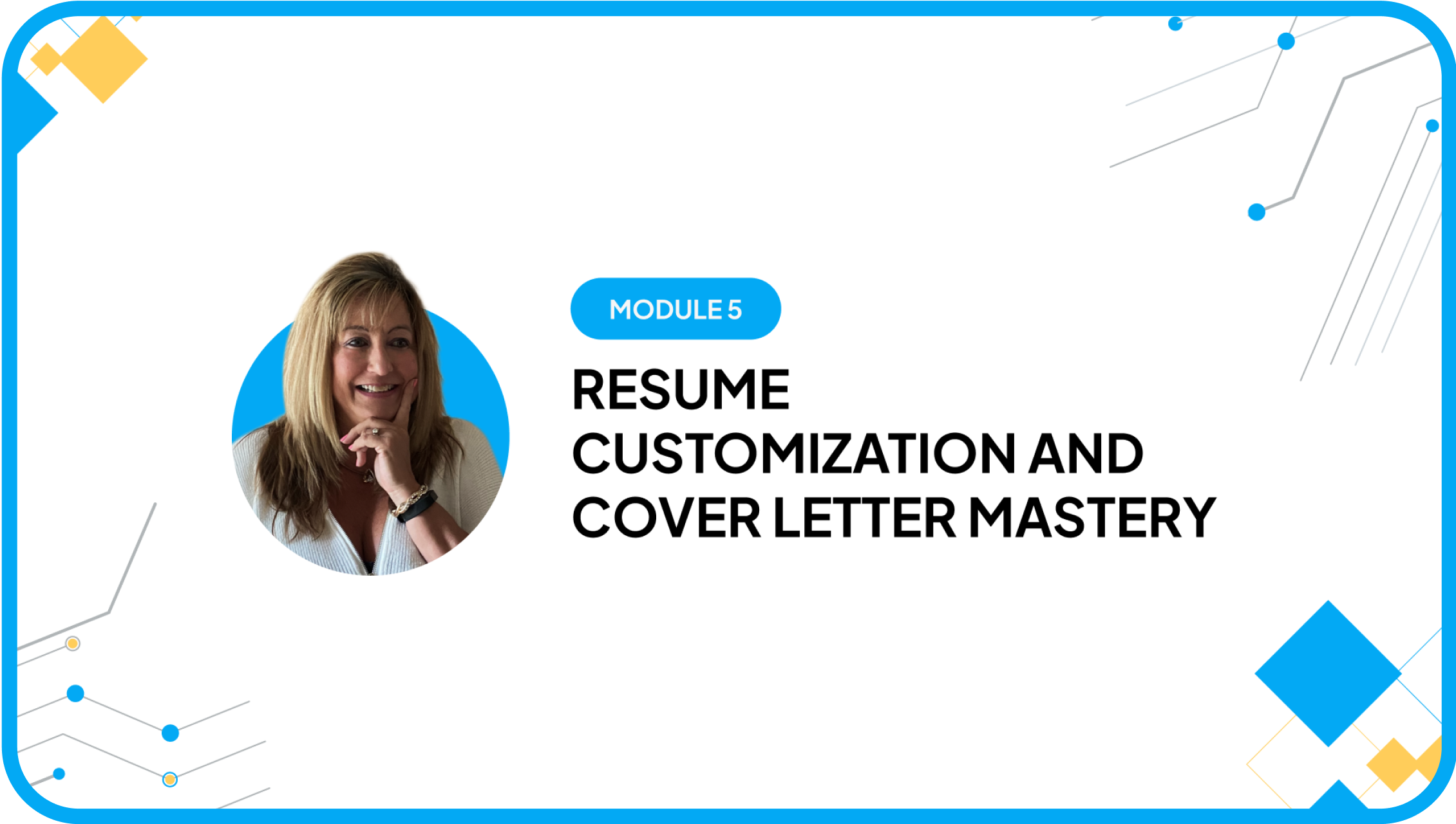 Module 5 Resume Customization and Cover Letter Mastery with instructor portrait