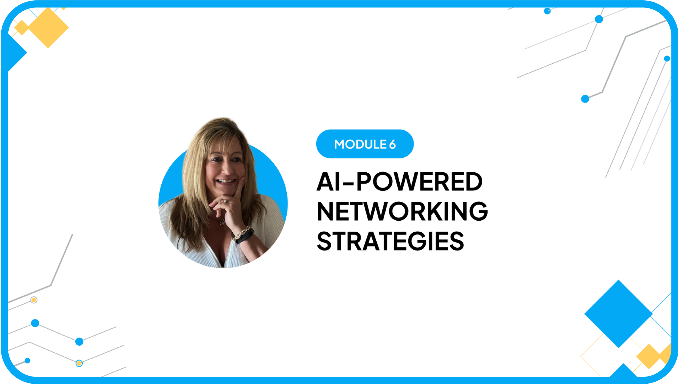 Module 6 AI-Powered Networking Strategies with instructor portrait
